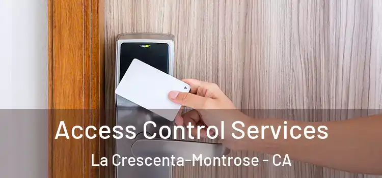  Access Control Services La Crescenta-Montrose - CA