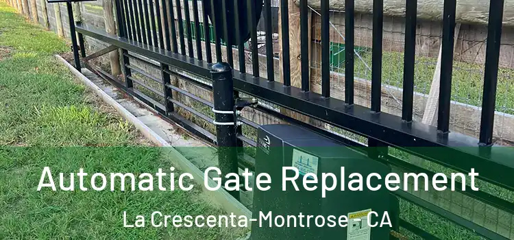  Automatic Gate Replacement La Crescenta-Montrose - CA