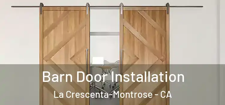 Barn Door Installation La Crescenta-Montrose - CA