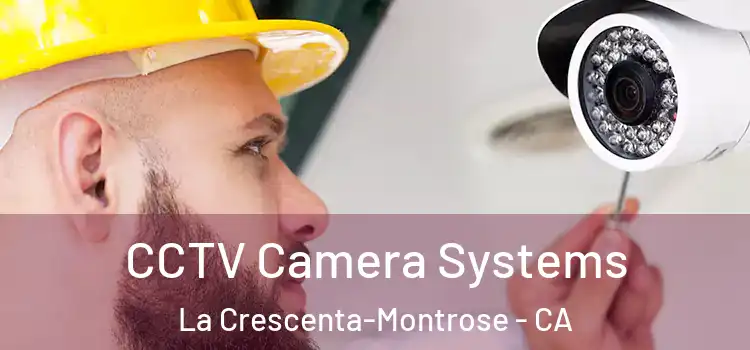  CCTV Camera Systems La Crescenta-Montrose - CA