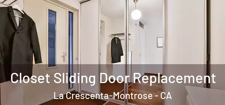  Closet Sliding Door Replacement La Crescenta-Montrose - CA