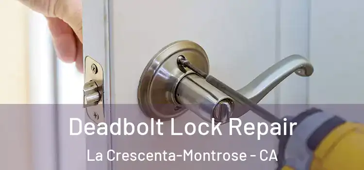  Deadbolt Lock Repair La Crescenta-Montrose - CA