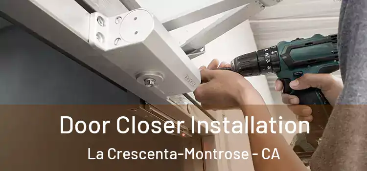 Door Closer Installation La Crescenta-Montrose - CA