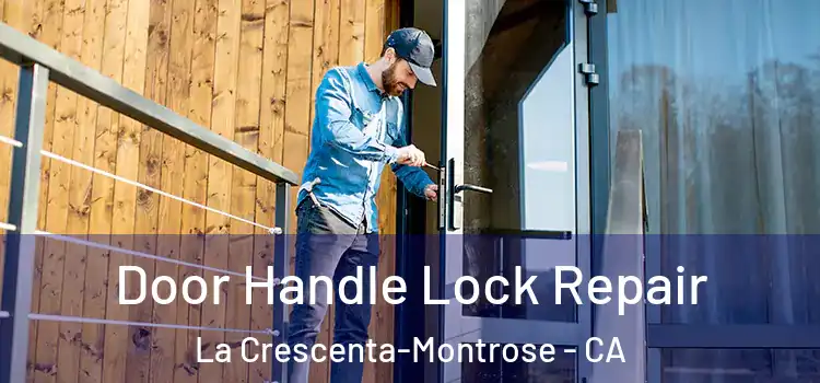 Door Handle Lock Repair La Crescenta-Montrose - CA
