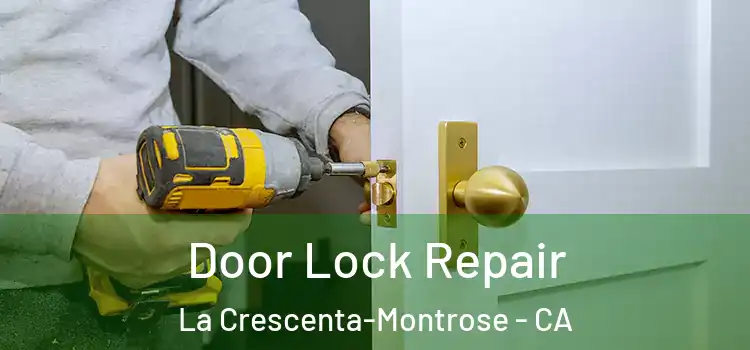Door Lock Repair La Crescenta-Montrose - CA