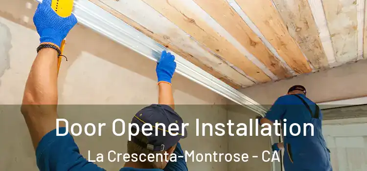  Door Opener Installation La Crescenta-Montrose - CA