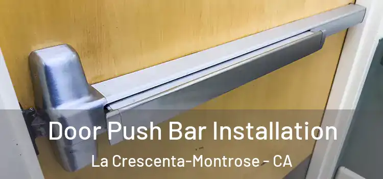 Door Push Bar Installation La Crescenta-Montrose - CA