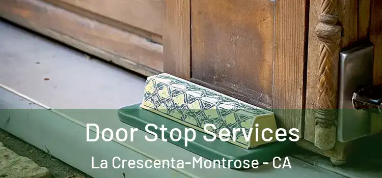  Door Stop Services La Crescenta-Montrose - CA