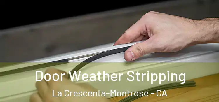 Door Weather Stripping La Crescenta-Montrose - CA
