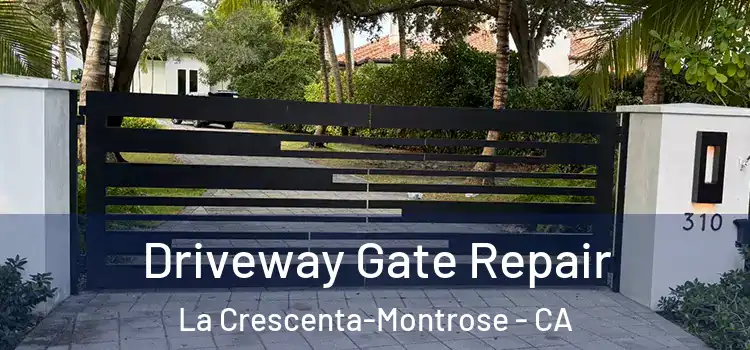 Driveway Gate Repair La Crescenta-Montrose - CA