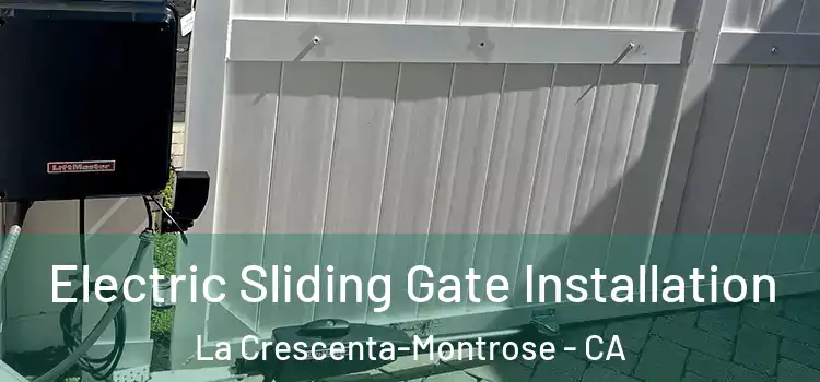  Electric Sliding Gate Installation La Crescenta-Montrose - CA