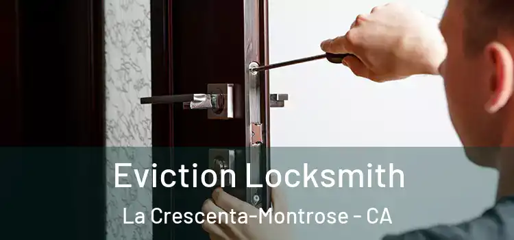  Eviction Locksmith La Crescenta-Montrose - CA