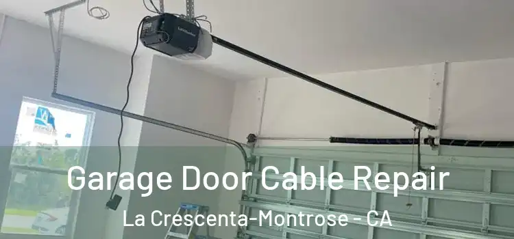  Garage Door Cable Repair La Crescenta-Montrose - CA