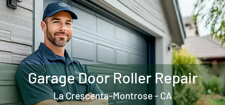  Garage Door Roller Repair La Crescenta-Montrose - CA