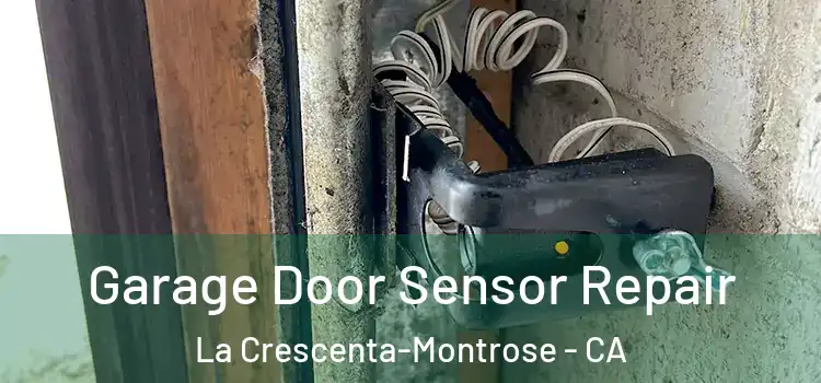 Garage Door Sensor Repair La Crescenta-Montrose - CA