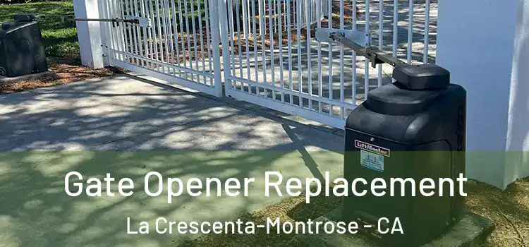  Gate Opener Replacement La Crescenta-Montrose - CA
