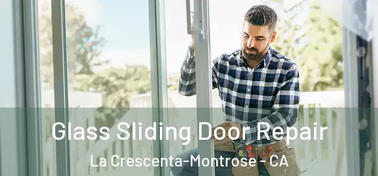 Glass Sliding Door Repair La Crescenta-Montrose - CA