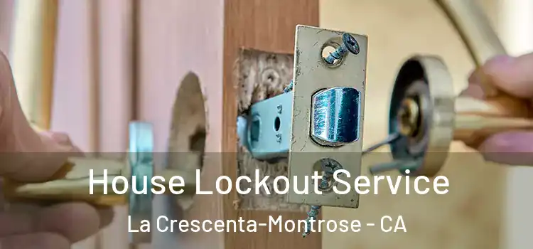  House Lockout Service La Crescenta-Montrose - CA