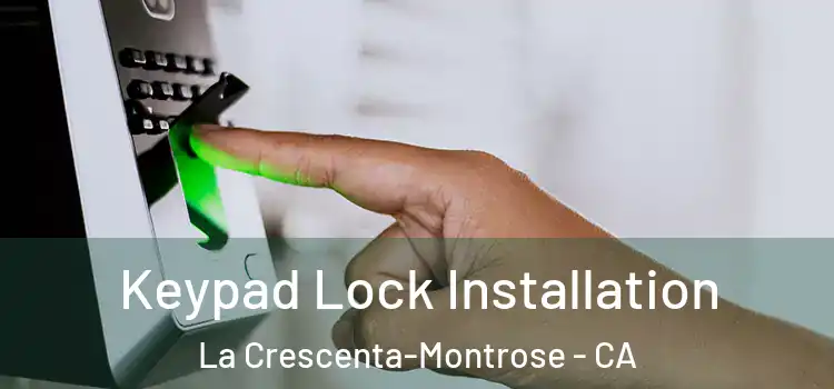  Keypad Lock Installation La Crescenta-Montrose - CA