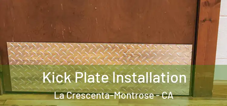 Kick Plate Installation La Crescenta-Montrose - CA