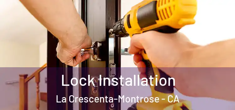  Lock Installation La Crescenta-Montrose - CA