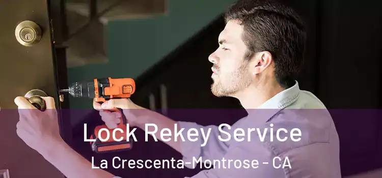  Lock Rekey Service La Crescenta-Montrose - CA