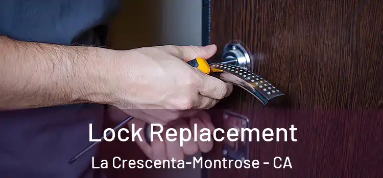  Lock Replacement La Crescenta-Montrose - CA