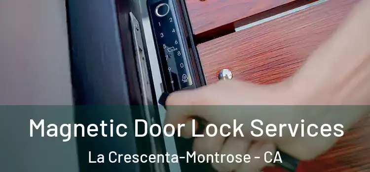 Magnetic Door Lock Services La Crescenta-Montrose - CA