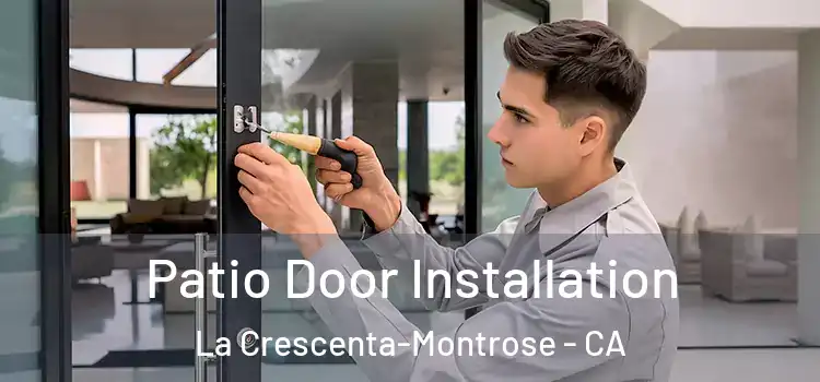  Patio Door Installation La Crescenta-Montrose - CA