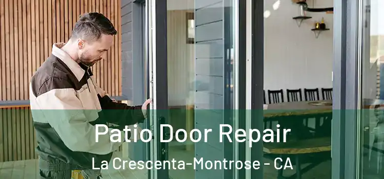 Patio Door Repair La Crescenta-Montrose - CA