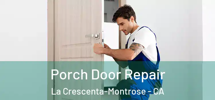  Porch Door Repair La Crescenta-Montrose - CA