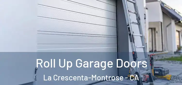  Roll Up Garage Doors La Crescenta-Montrose - CA