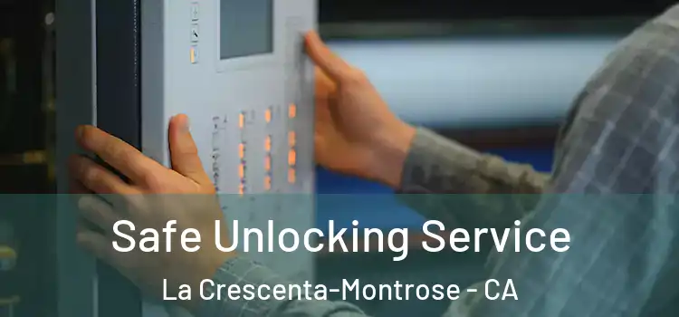 Safe Unlocking Service La Crescenta-Montrose - CA