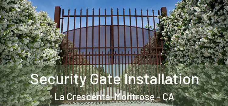  Security Gate Installation La Crescenta-Montrose - CA