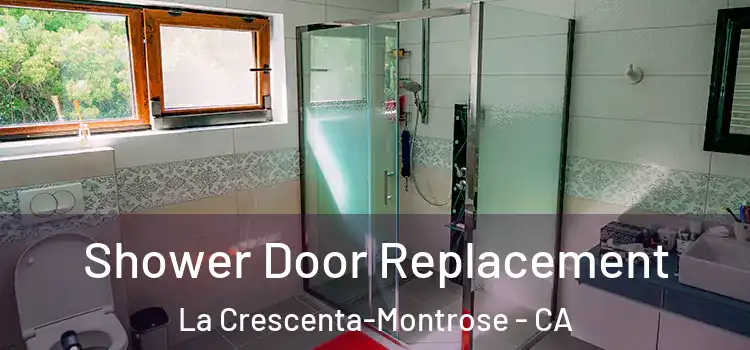 Shower Door Replacement La Crescenta-Montrose - CA