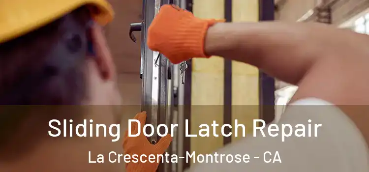 Sliding Door Latch Repair La Crescenta-Montrose - CA