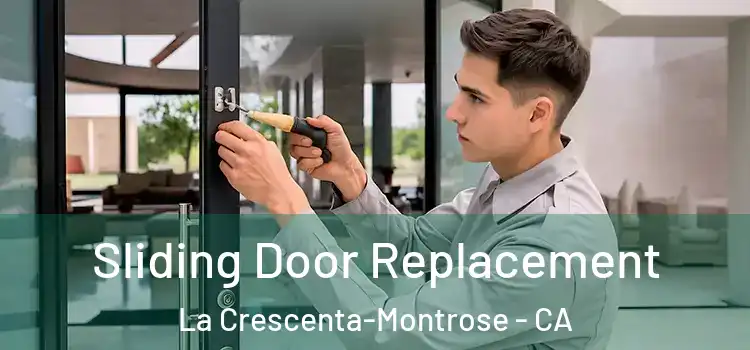 Sliding Door Replacement La Crescenta-Montrose - CA
