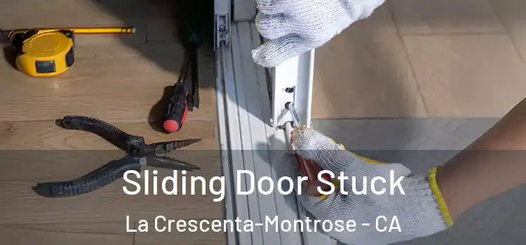  Sliding Door Stuck La Crescenta-Montrose - CA