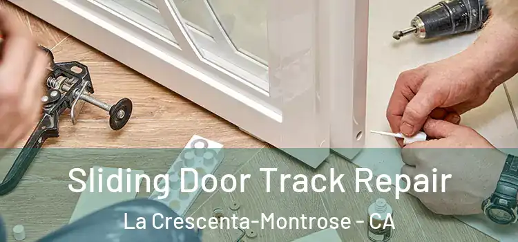 Sliding Door Track Repair La Crescenta-Montrose - CA