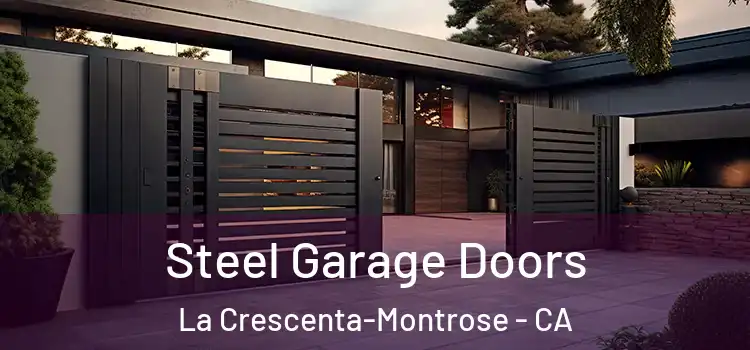 Steel Garage Doors La Crescenta-Montrose - CA