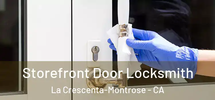 Storefront Door Locksmith La Crescenta-Montrose - CA