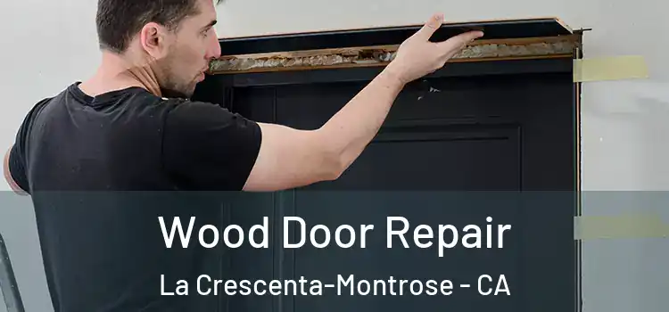 Wood Door Repair La Crescenta-Montrose - CA