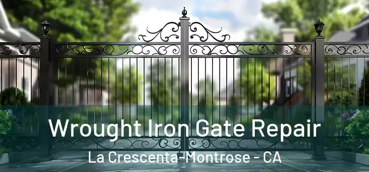 Wrought Iron Gate Repair La Crescenta-Montrose - CA